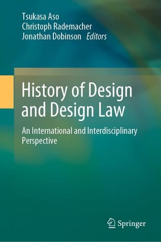 History of Design and Design Law An International and Interdisciplinary Perspective