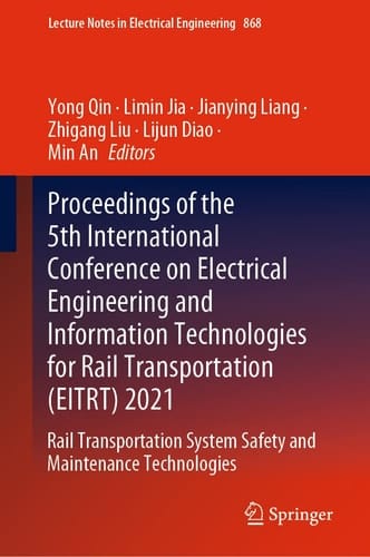 Proceedings of the 5th International Conference on Electrical Engineering and Information Technologies for Rail Transportation (EITRT) 2021 Rail Transportation System Safety and Maintenance Technologies