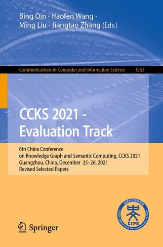 CCKS 2021 - Evaluation Track 6th China Conference on Knowledge Graph and Semantic Computing, CCKS 2021, Guangzhou, China, December 25-26, 2021, Revised Selected Papers
