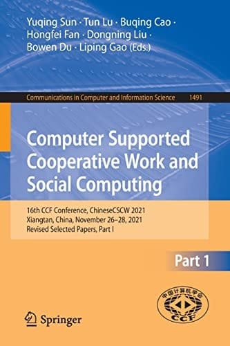 Computer Supported Cooperative Work and Social Computing 16th CCF Conference, ChineseCSCW 2021, Xiangtan, China, November 26–28, 2021, Revised Selected Papers, Part I