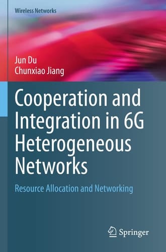 Cooperation and Integration in 6G Heterogeneous Networks Resource Allocation and Networking