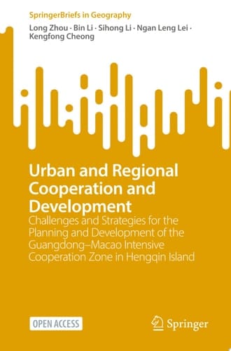 Urban and Regional Cooperation and Development Challenges and Strategies for the Planning and Development of the Guangdong–Macao Intensive Cooperation Zone in Hengqin Island