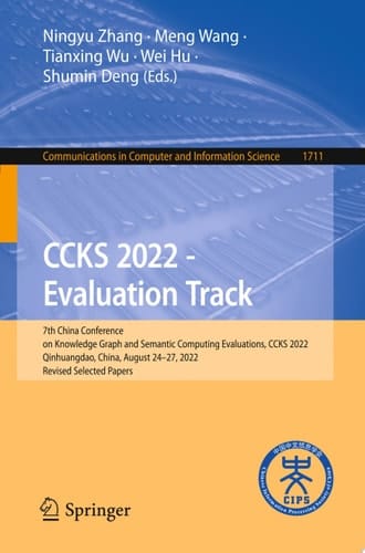 CCKS 2022 - Evaluation Track 7th China Conference on Knowledge Graph and Semantic Computing Evaluations, CCKS 2022, Qinhuangdao, China, August 24–27, 2022, Revised Selected Papers