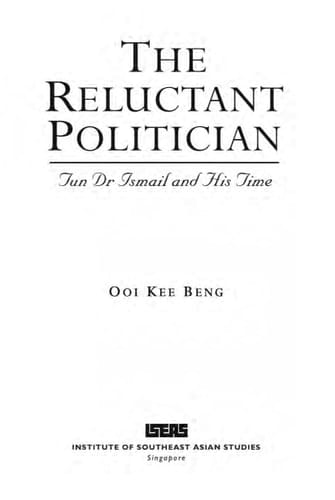 The Reluctant Politician Tun Dr. Ismail and His Time