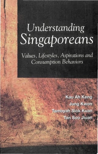 Understanding Singaporeans Values, Lifestyles, Aspirations, and Consumption Behaviors