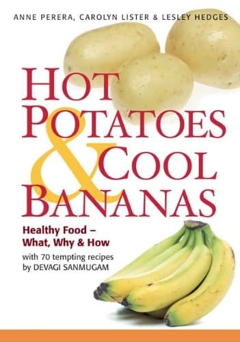 Hot Potatoes & Cool Bananas Healthy Food - What, why & How, with 70 Tempting Recipes