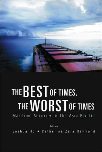 The Best of Times, the Worst of Times Maritime Security in the Asia-Pacific