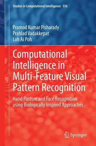 Computational Intelligence in Multi-Feature Visual Pattern Recognition Hand Posture and Face Recognition using Biologically Inspired Approaches