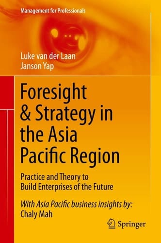 Foresight & Strategy in the Asia Pacific Region Practice and Theory to Build Enterprises of the Future