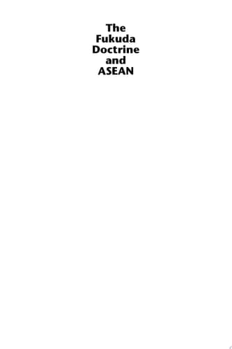 The Fukuda Doctrine and ASEAN New Dimensions in Japanese Foreign Policy