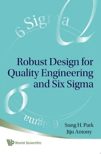 Robust Design for Quality Engineering and Six Sigma
