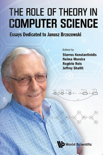 Role Of Theory In Computer Science, The: Essays Dedicated To Janusz Brzozowski Essays Dedicated to Janusz Brzozowski