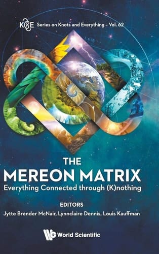 The Mereon Matrix Everything Connected Through (k)nothing