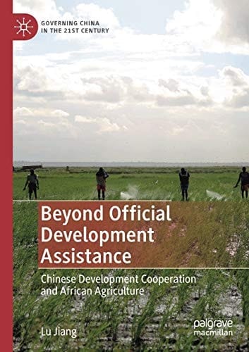 Beyond Official Development Assistance Chinese Development Cooperation and African Agriculture