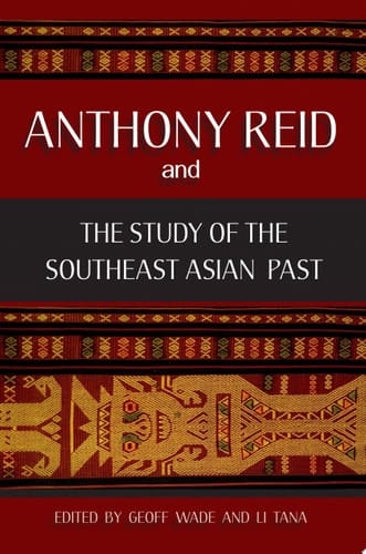 Anthony Reid and the Study of the Southeast Asian Past
