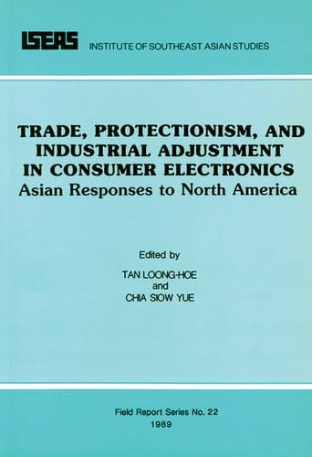 Trade, Protectionism, and Industrial Adjustment in Consumer Electronics Asian Responses to North America
