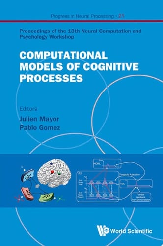 Computational Models of Cognitive Processes Proceedings of the 13th Neural Computation and Psychology Workshop, San Sebastian, Spain, 12-14 July 2012