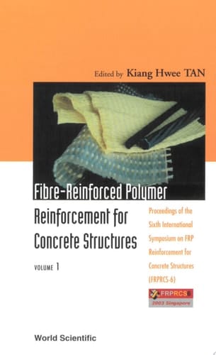 Fibre-reinforced Polymer Reinforcement For Concrete Structures (In 2 Volumes) - Proceedings Of The Sixth International Symposium On Frp Reinforcement For Concrete Structures (Frprcs-6)