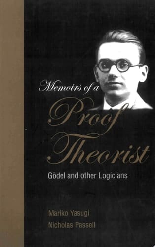 Memoirs Of A Proof Theorist: Godel & Other Logicians