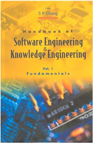 Handbook Of Software Engineering And Knowledge Engineering, Vol 1: Fundamentals