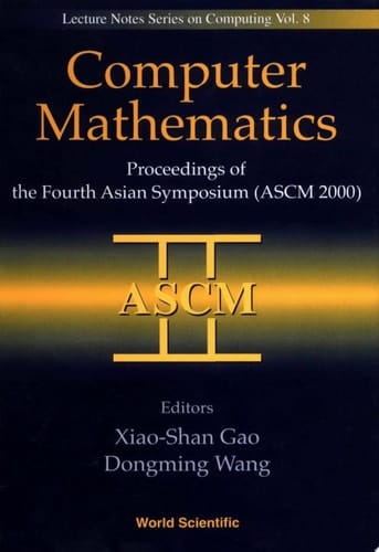 Computer Mathematics - Proceedings Of The Fourth Asian Symposium (Ascm 2000)