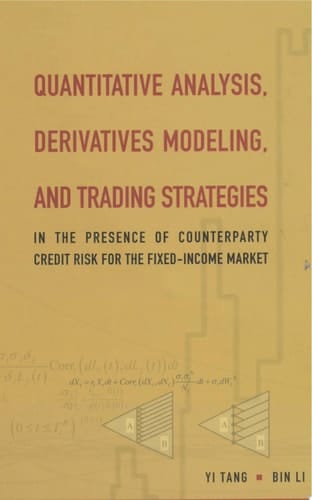 Quantitative Analysis, Derivatives Modeling, And Trading Strategies: In The Presence Of Counterparty Credit Risk For The Fixed-income Market