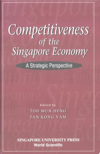Competitiveness Of The Singapore Economy: A Strategic Perspective