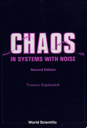 Chaos In Systems With Noise (2nd Edition)