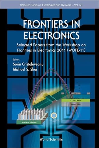 Frontiers in Electronics Selected Papers from the Workshop on Frontiers in Electronics 2011 (WOFE-11), San Juan, Puerto-Rico, 18-21 December 2011