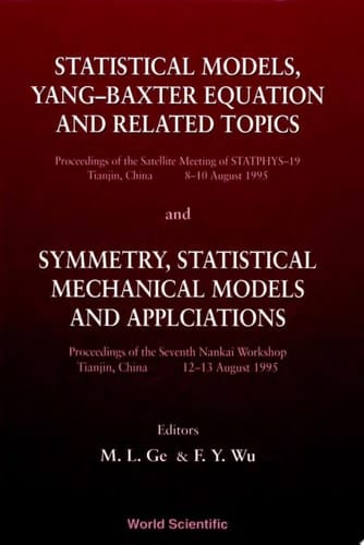 Statistical Models, Yang-baxter Equation And Related Topics - Proceedings Of The Satellite Meeting Of Statphys–19; Symmetry, Statistical Mechanical Models And Applications - Proceedings Of The Seventh Nankai Workshop