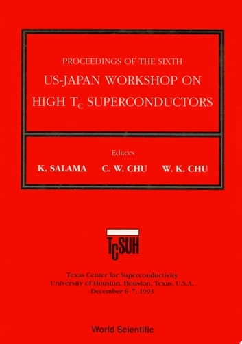 High Tc Superconductors - Proceedings Of The 6th Annual Us-japan Workshop