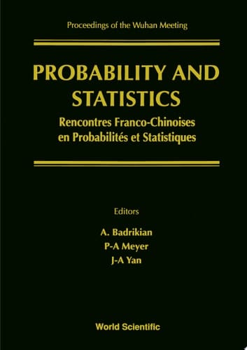 Probability And Statistics: French-chinese Meeting - Proceedings Of The Wuhan Meeting