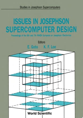 Issues In Josephson Supercomputer Design - Proceedings Of The 6th And 7th Riken Symposia On Josephson Electronics