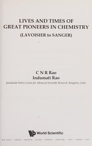 Lives and Times of Great Pioneers in Chemistry From Lavoisier to Sanger