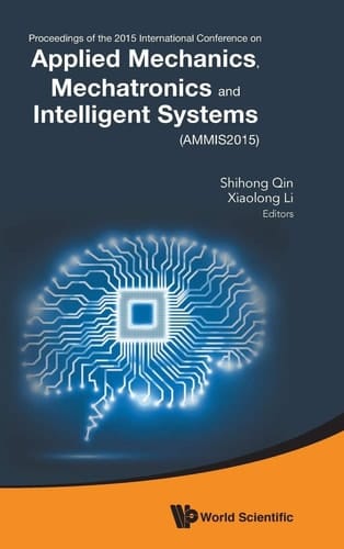 Proceedings of the 2015 International Conference on Applied Mechanics, Mechatronics and Intelligent Systems (AMMIS2015)