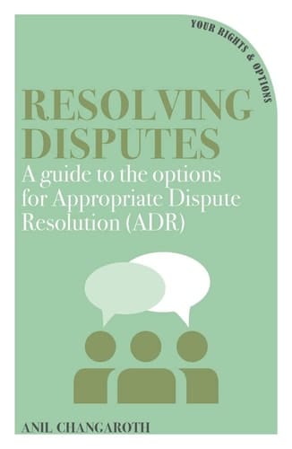 Resolving Disputes A Guide to the Options for Appropriate Dispute Resolution (ADR)