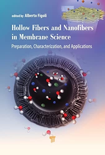 Hollow Fibers and Nanofibers in Membrane Science Preparation, Characterization, and Applications