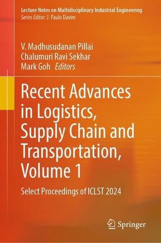 Recent Advances in Logistics, Supply Chain and Transportation, Volume 1 - Select Proceedings of ICLST 2024