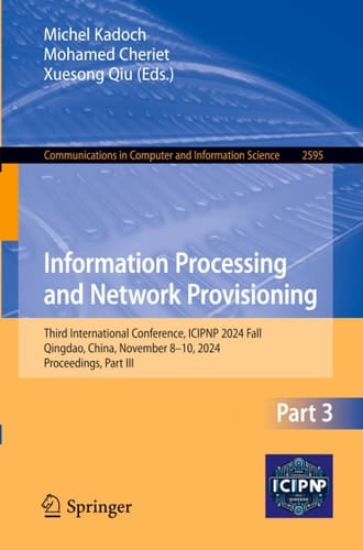 Information Processing and Network Provisioning Third International Conference, ICIPNP 2024 Fall, Qingdao, China, November 8–10, 2024, Proceedings, Part III
