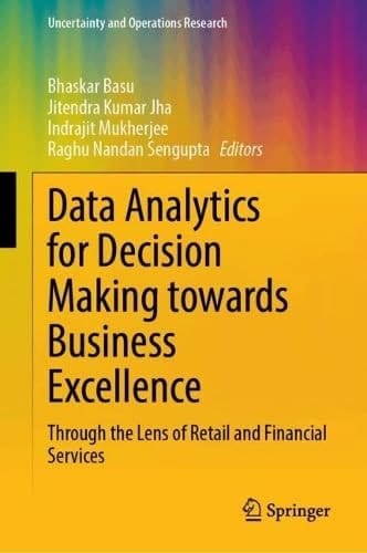 Data Analytics for Decision Making towards Business Excellence Through the Lens of Retail and Financial Services