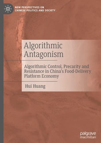 Algorithmic Antagonism - Algorithmic Control, Precarity and Resistance in China's Food-Delivery Platform Economy