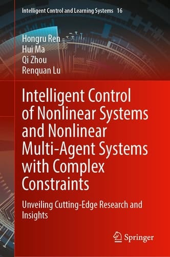 Intelligent Control of Nonlinear Systems and Nonlinear Multi-Agent Systems with Complex Constraints Unveiling Cutting-Edge Research and Insights
