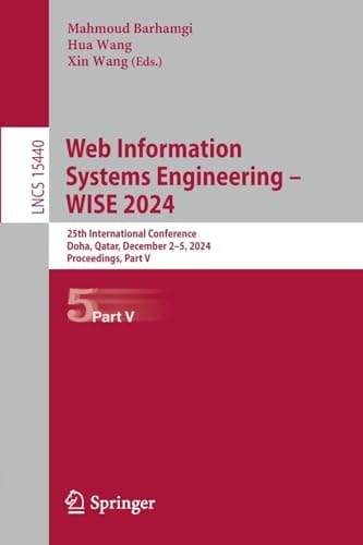 Web Information Systems Engineering – WISE 2024 25th International Conference, Doha, Qatar, December 2–5, 2024, Proceedings, Part V