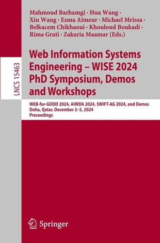 Web Information Systems Engineering – WISE 2024 PhD Symposium, Demos and Workshops WEB-for-GOOD 2024, AIWDA 2024, SWIFT-AG 2024, and Demos, Doha, Qatar, December 2-5, 2024, Proceedings
