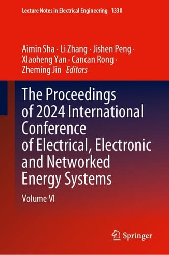 The Proceedings of 2024 International Conference of Electrical, Electronic and Networked Energy Systems Volume VI