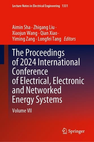 The Proceedings of 2024 International Conference of Electrical, Electronic and Networked Energy Systems Volume VII