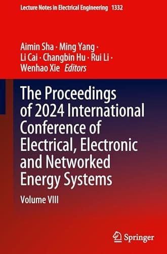 The Proceedings of 2024 International Conference of Electrical, Electronic and Networked Energy Systems Volume VIII