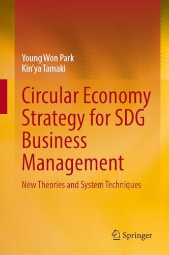 Circular Economy Strategy for SDG Business Management New Theories and System Techniques