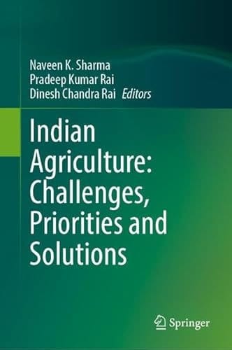 Indian Agriculture: Challenges, Priorities and Solutions