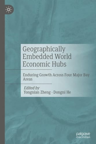 Geographically Embedded World Economic Hubs Enduring Growth Across Four Major Bay Areas